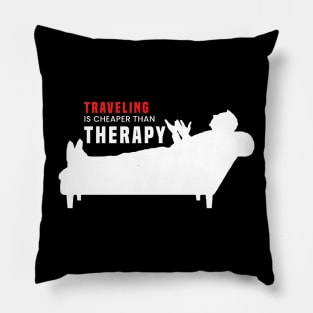 Travel is cheaper than therapy. Pillow