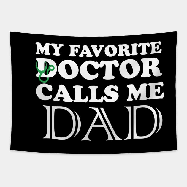 My favorite doctor calls me dad Tapestry by quotesTshirts