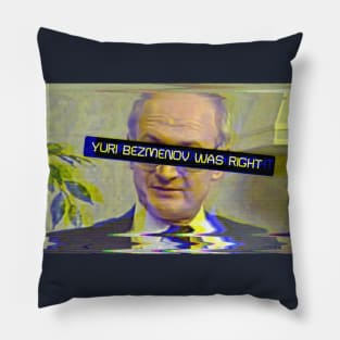 Yuri Bezmenov Was Right Pillow