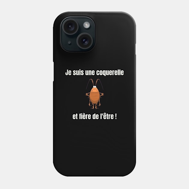 Je suis une coquerelle et fiere de l'etre Phone Case by JulieVie Design