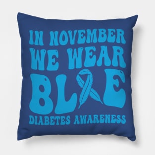 In November We Wear Blue Diabetes Awareness Month T-Shirt Pillow