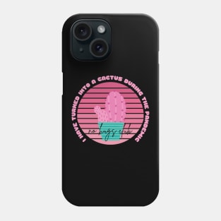 I Have Turned Into a Cactus During the Pandemic No Hugs Club Phone Case