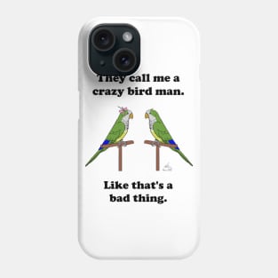 Crazy Bird Man with Quaker Parrots Phone Case