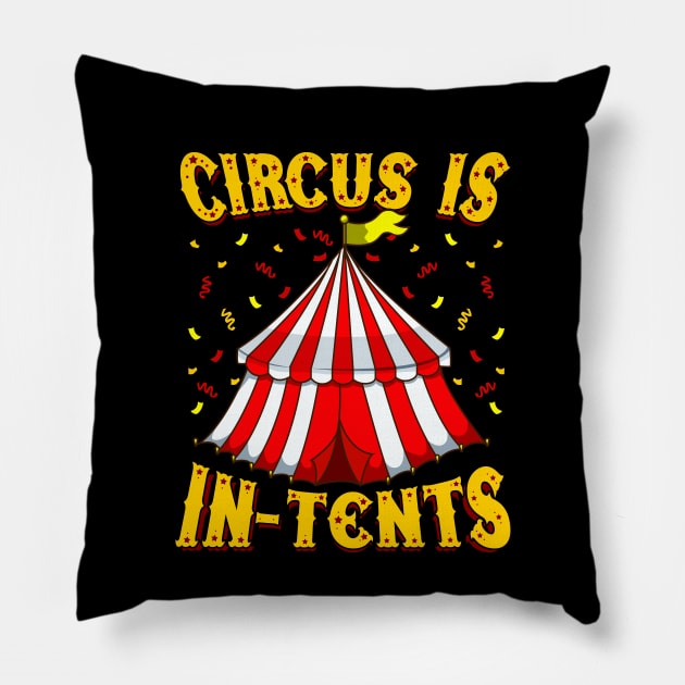 Circus Is In-Tents | Event Staff Gift | Funny Circus Party Pillow by Proficient Tees