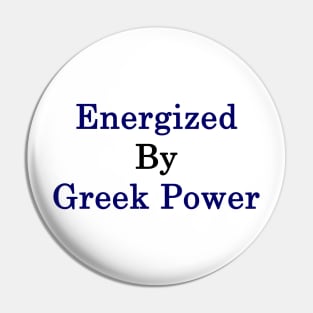 Energized By Greek Power Pin