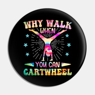 Why Walk When You Can Cartwheel Tumbling Gymnastics Tie Dye Pin