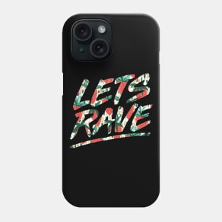 Lets Rave Phone Case