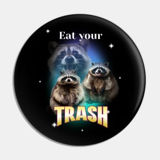 Eat your trash - Raccoon Funny - 90s Bootleg Pin