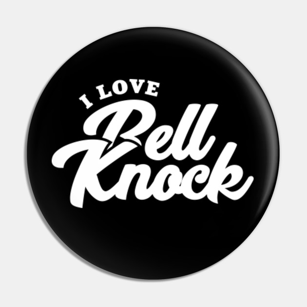 I Love Bell Knock Bell Knock Pin Teepublic