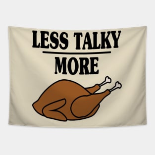 Less Talky More Turkey - Funny Holiday Tapestry