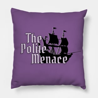 The Polite Menace Pillow