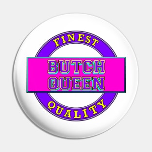 Butch Queen Pin