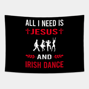 I Need Jesus And Irish Dance Dancing Dancer Tapestry