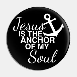 Jesus Is The Anchor Of My Soul Pin