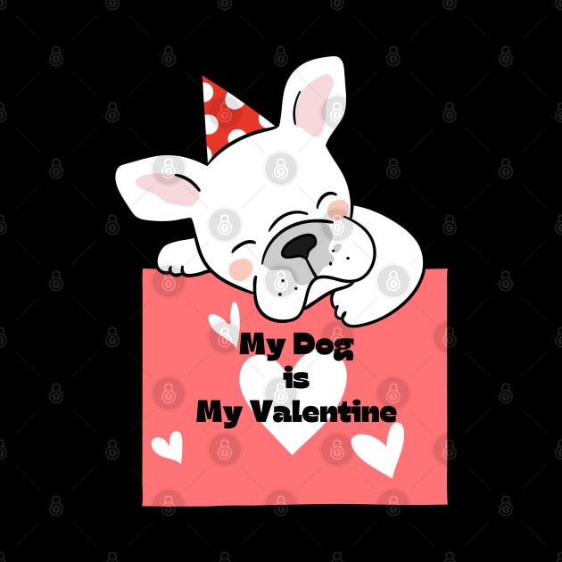 My Dog Is My Valentine by Holly ship