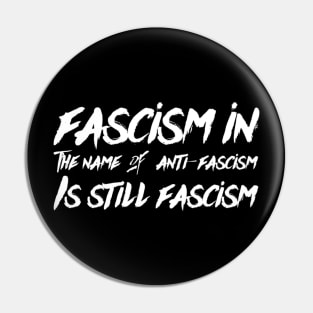 Fascism is fascism Pin