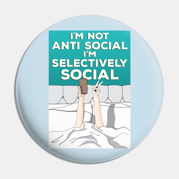 Not Anti Social I'm Selectively social Pin by Ashley-Bee