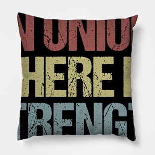 In Union There Is Strength Pillow