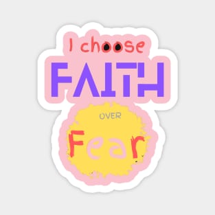 I CHOOSE FAITH OVER FEAR Magnet