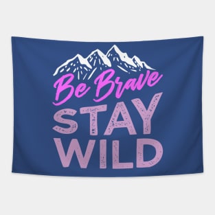 be brave stay wild Tapestry