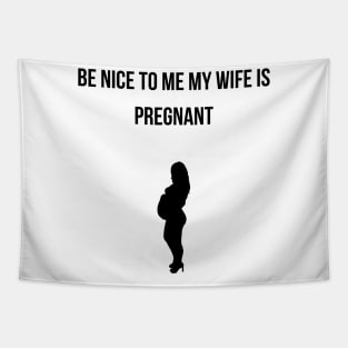 Be Nice to Me My Wife is Pregnant Tapestry