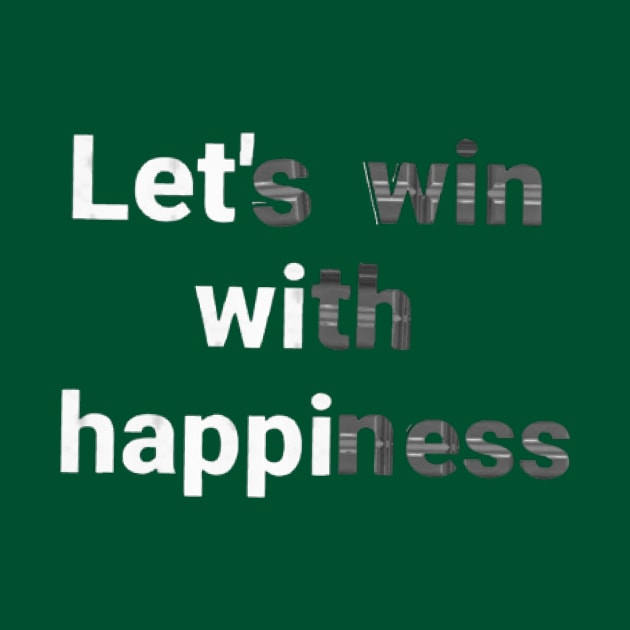 let's win with happiness.text art Design. by Dilhani