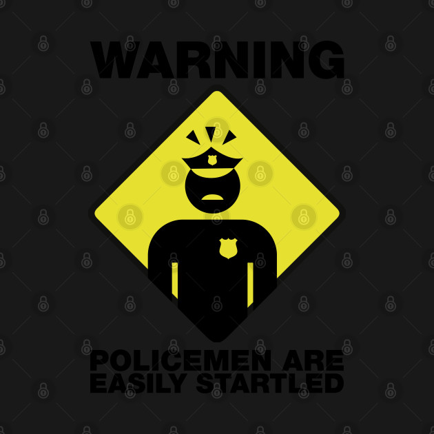 Disover WARNING POLICEMEN ARE EASILY STARTLED (ACAB) - Acab - T-Shirt