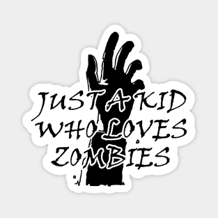 Premium Just A kid Who Love zombies T Shirt Lover Gift zombies Love Gifts Magnet