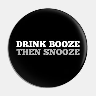 Funny Drink Booze Then Snooze Message Pin