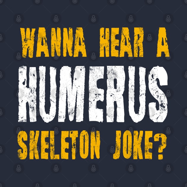 Wanna Hear A Humerus Skeleton Joke  Lazy Halloween Costume by tobzz