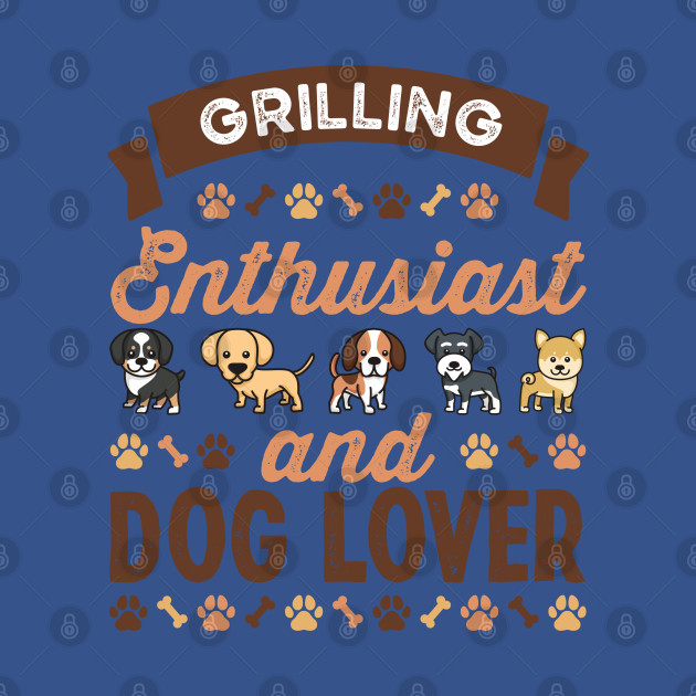 Disover Grilling Enthusiast and Dog Lover Gift - Grilling - T-Shirt