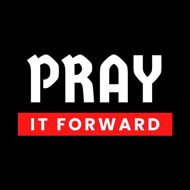 Pray it Forward | Christian Typography by All Things Gospel