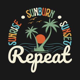 Sunrise Sunburn Sunset Repeat T-Shirt