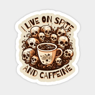 I Live on Spite and Caffeine Magnet