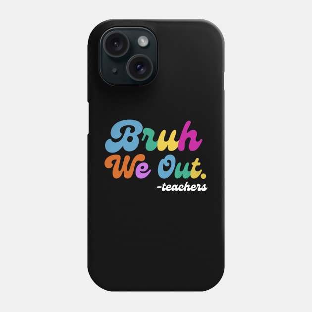 Bruh We Out End of School Phone Case by Teewyld