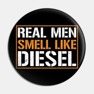 Real men smell like diesel t-shirt Pin