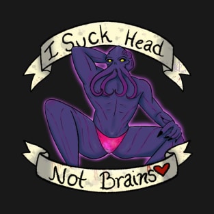 I Suck Head, Not Brains. Mindflayer Emperor T-Shirt