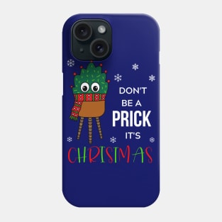 Don't Be A Prick It's Christmas - Christmas Cactus With Scarf Phone Case