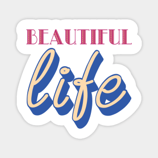 Beautiful Life Magnet