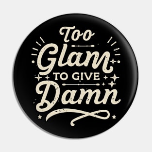 To glam to give a damn Pin