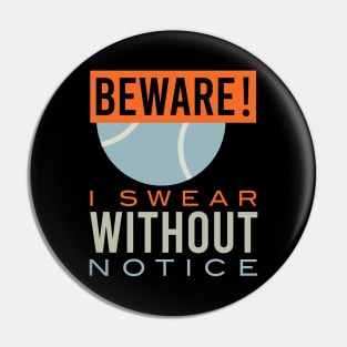 Tennis Warning Beware I Swear Without Notice Pin