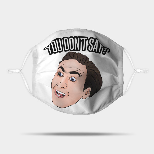 You Don T Say Meme Nick Cage Nicolas Cage Mask Teepublic You Don T Say Meme Nick Cage Nicolas Cage Mask Teepublic