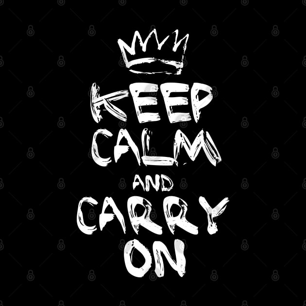 Keep Calm And Carry On Motivation by beardline