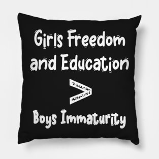 girls freedom and education more than boys immaturity Pillow