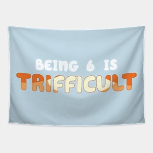 Being 6 is Trifficult Tapestry