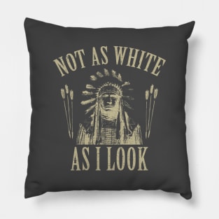 Not As White As I Look Pillow