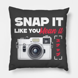 Photographer Camera Snap It Like You Mean It Pillow