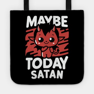 Cute "Maybe Today Satan" design Tote