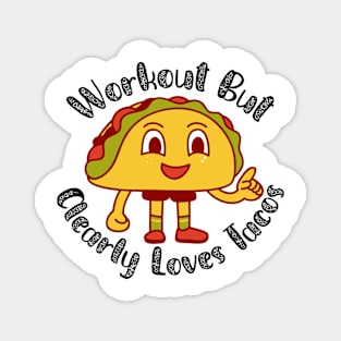 Workout But Clearly Loves Tacos Magnet