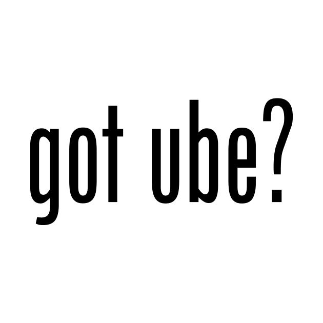 Got Ube? Filipino Food Humor Design by AiReal Apparel by airealapparel